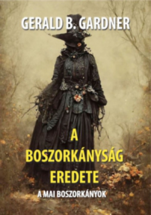 Gerald B. Gardner - A boszorkányság eredete