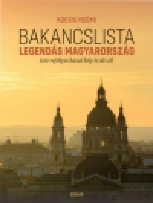 Bakancslista - Legendás Magyarország