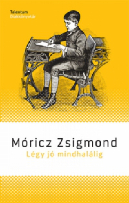 Móricz Zsigmond - Légy jó mindhalálig