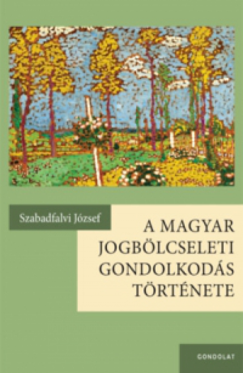 Szabadfalvi József - A magyar jogbölcseleti gondolkodás története