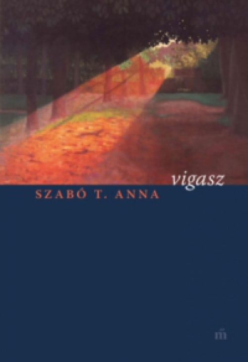 Szabó T. Anna - Vigasz