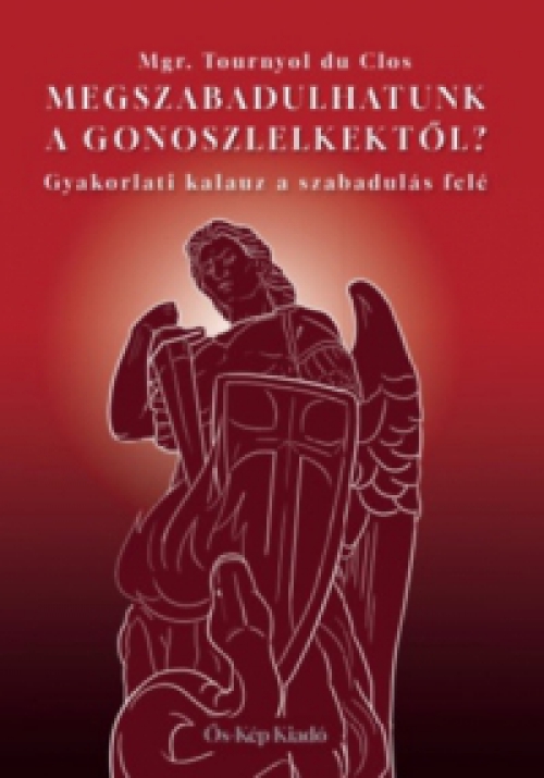 Mgr. Tournyol Du Clos - Megszabadulhatunk a gonoszlelkektől?