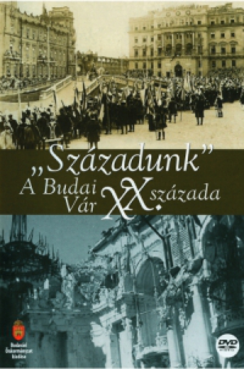  - Századunk - A Budai Vár XX. százada (DVD) *Antikvár - Kiváló állapotú*