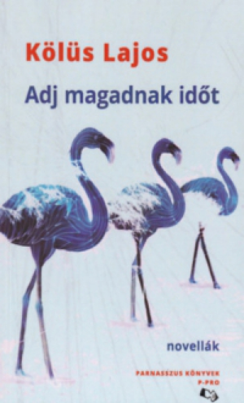 Kölüs Lajos - Adj magadnak időt