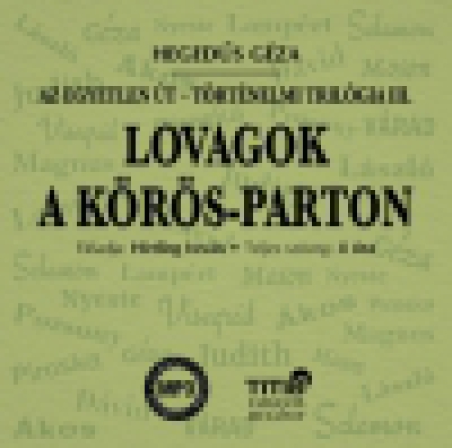 Lovagok a Körös-parton - Történelmi trilógia III. regény - Hangoskönyv