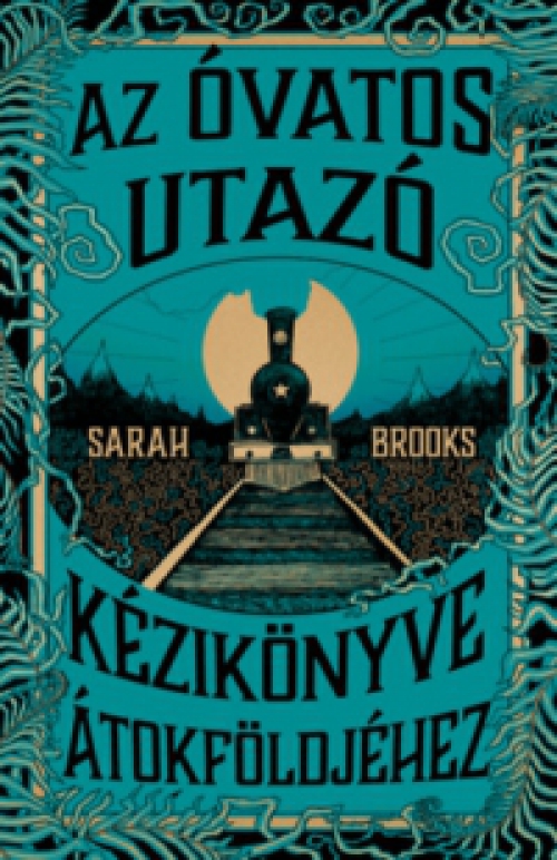 Sarah Brooks - Az Óvatos Utazó kézikönyve Átokföldjéhez