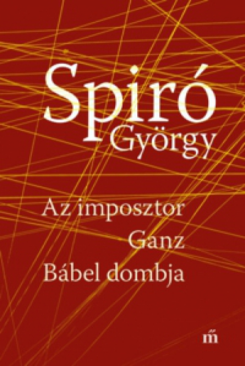 Spiró György - Az imposztor - Ganz - Bábel dombja