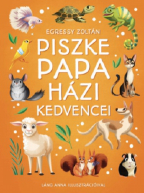 Egressy Zoltán - Piszke papa házi kedvencei