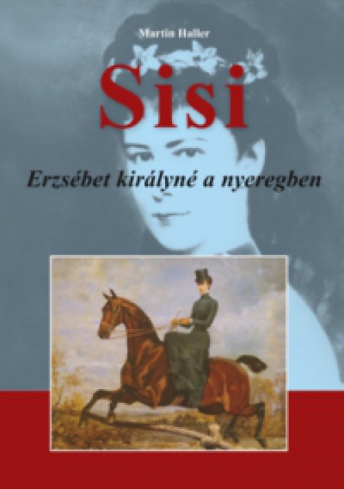 Martin Haller - Sisi - Királyné a nyeregben