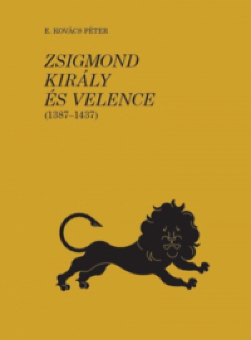 E. Kovács Péter - Zsigmond király és Velence (1387-1437) II.