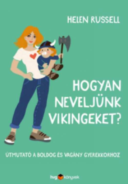 Helen Russell - Hogyan neveljünk vikingeket?