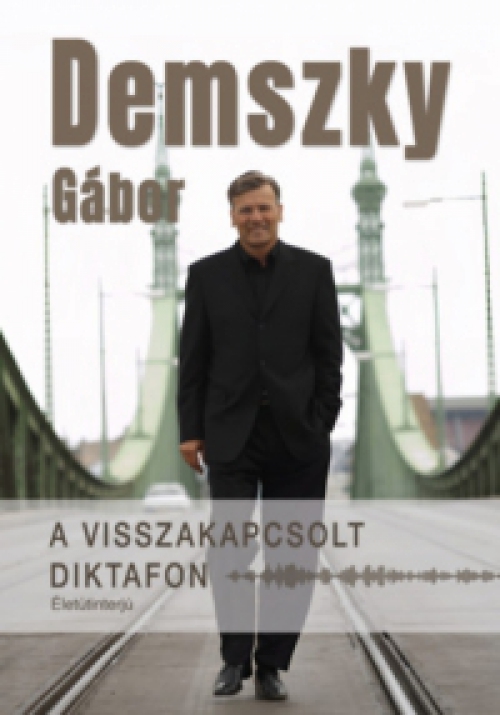 Demszky Gábor - A visszakapcsolt diktafon - Életútinterjú