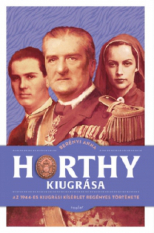 Berényi Anna - Horthy kiugrása