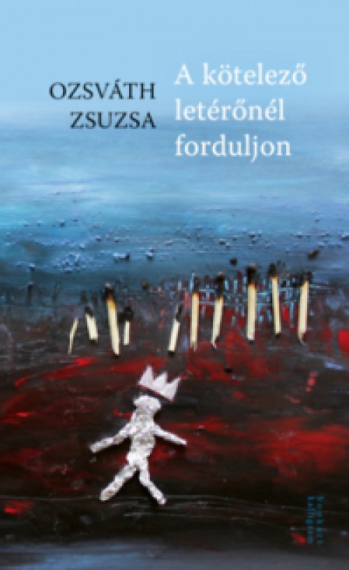 Ozsváth Zsuzsa - A kötelező letérőnél forduljon