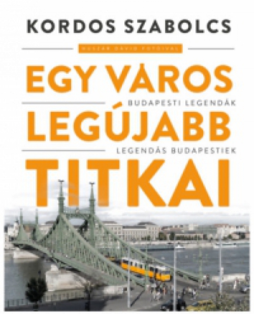 Kordos Szabolcs - Egy város legújabb titkai