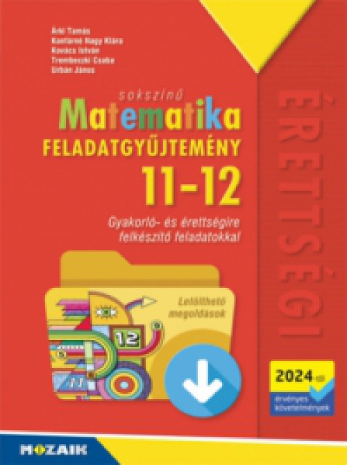 Árki Tamás, Konfárnénagy Klára, Kovács István, Trembeczki Csaba, Urbán János - Sokszínű matematika - Feladatgyűjtemény 11-12. osztály (2024-től érv. köv.)