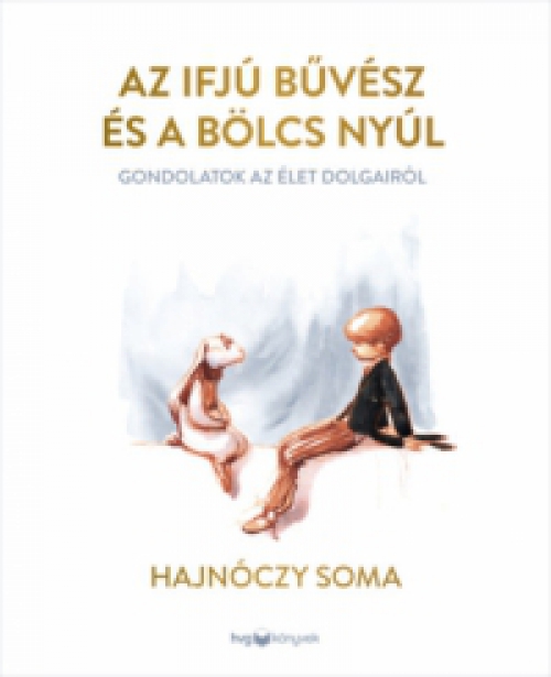 Hajnóczy Soma - Az ifjú Bűvész és a bölcs Nyúl