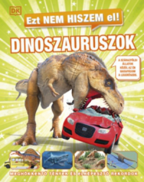  - Ezt nem hiszem el! - Dinoszauruszok