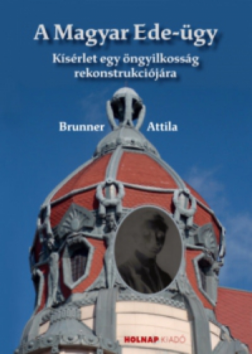 Brunner Attila - A Magyar Ede-ügy