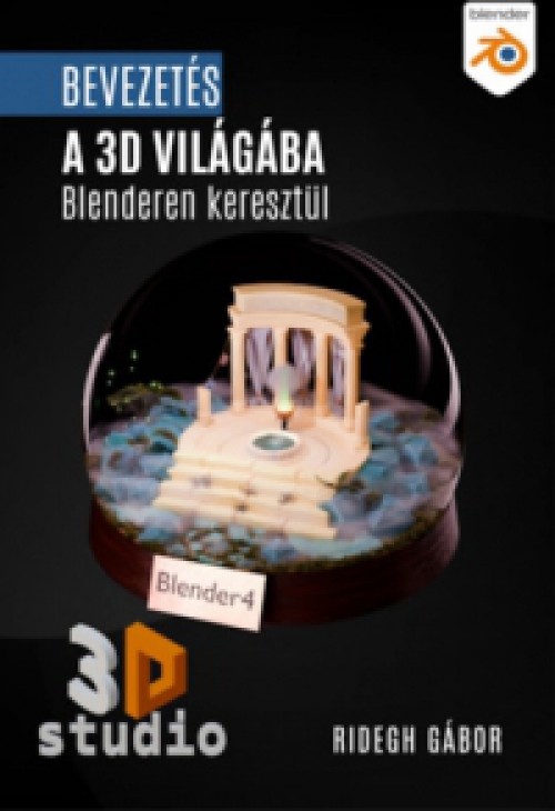 Ridegh Gábor - Bevezetés a 3D világába - Blenderen keresztül