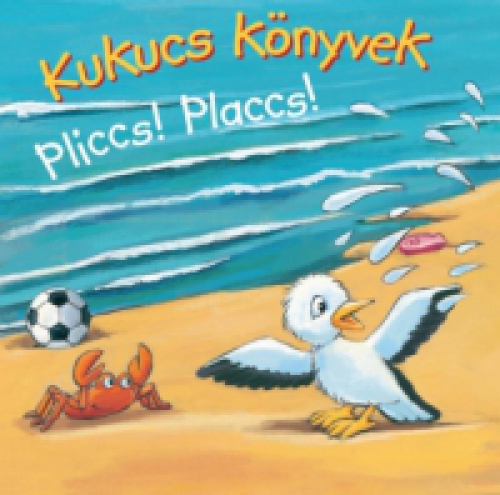  - Kukucs Könyvek - Pliccs! Placcs!