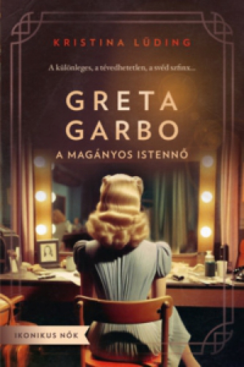 Kristina Lüding - Greta Garbo - A magányos istennő