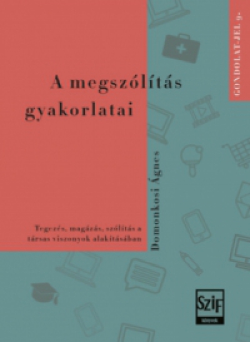 Domonkosi Ágnes - A megszólítás gyakorlatai