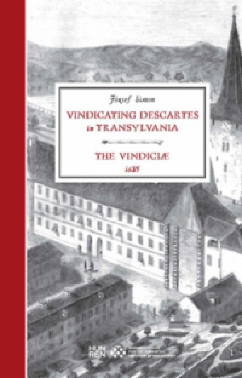 József Simon - Vindicating Descartes in Transylvania - The Vindiciae, 1685