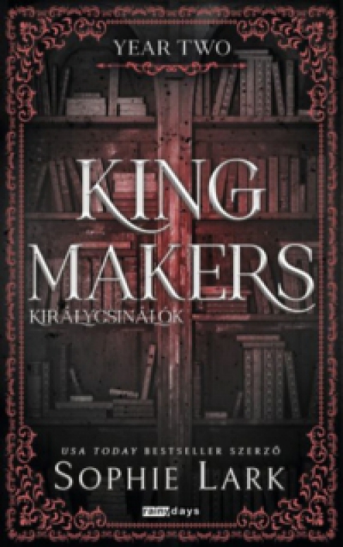 Sophie Lark - Kingmakers - Királycsinálók - Year Two