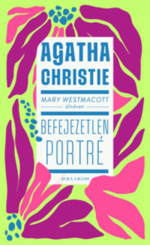 Agatha Christie - Mary Westmacott: Befejezetlen porté