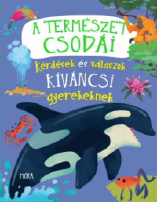  - A természet csodái - Kérdések és válaszok kíváncsi gyerekeknek