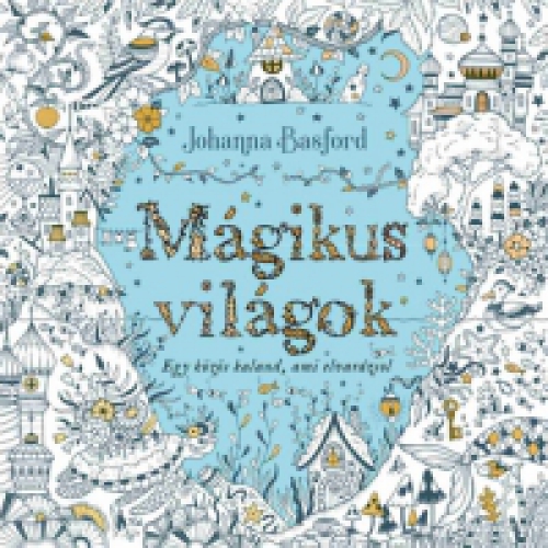 Johanna Basford - Mágikus világok