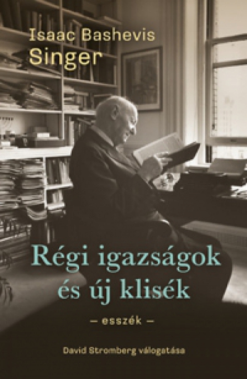 Isaac Bashevis Singer - Régi igazságok és új klisék