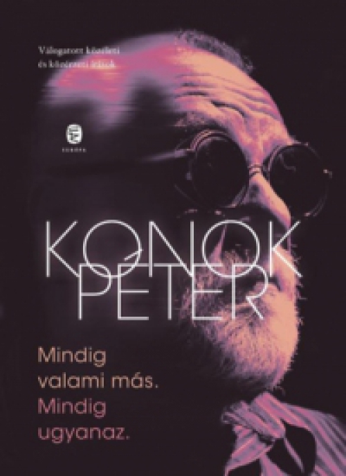 Konok Péter - Mindig valami más. Mindig ugyanaz.