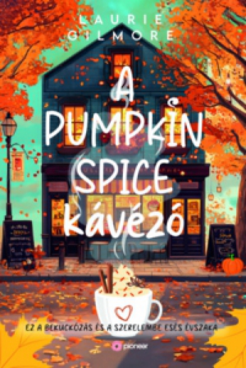 Laurie Gilmore - A Pumpkin Spice Kávézó