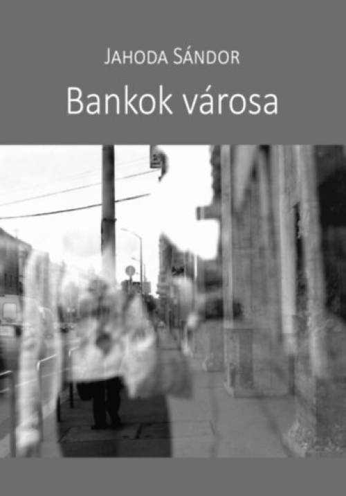 Jahoda Sándor - Bankok városa