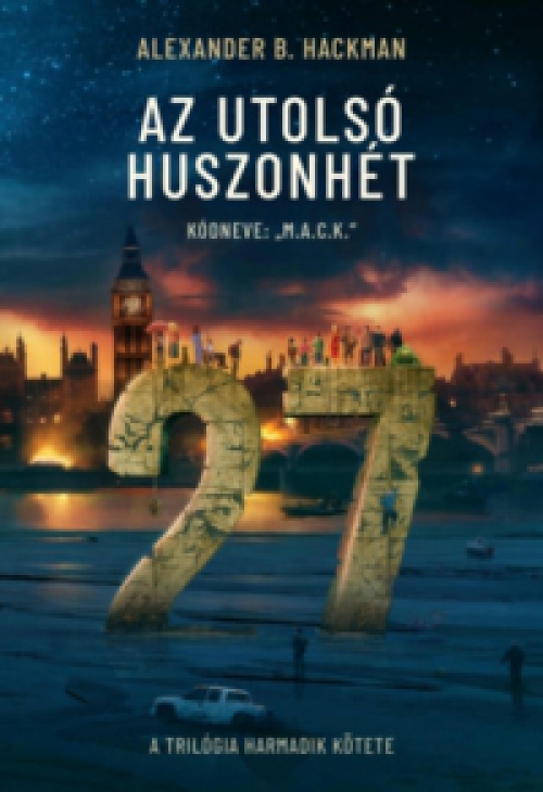 Alexander B. Hackman - Az utolsó huszonhét - Kódneve: M.A.C.K.