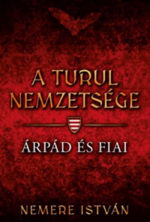 Nemere István - A turul nemzetsége - Árpád és fiai