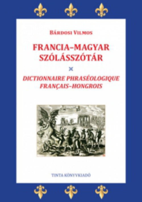 Bárdosi Vilmos - Francia-magyar szólásszótár