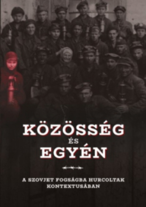 Bognár Zalán, Pomázi-Bárdonicsek Dominika - Közösség és egyén a szovjet fogságba hurcoltak kontextusában