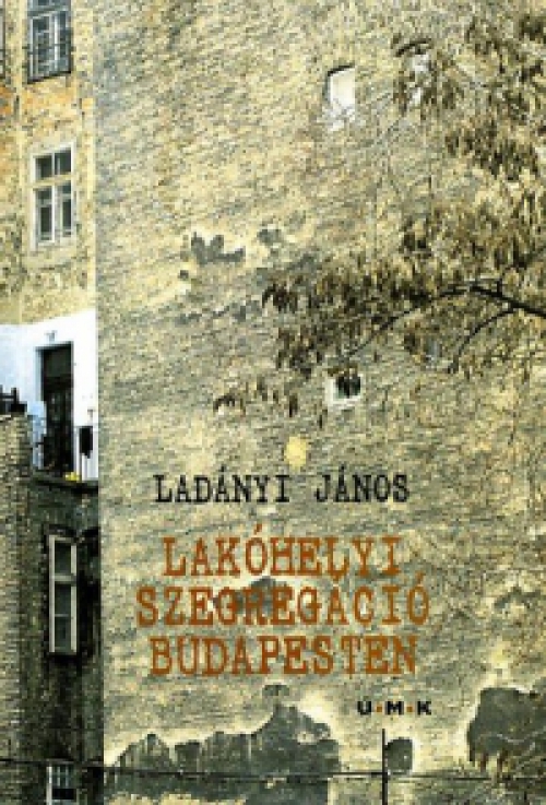 Ladányi János - Lakóhelyi szegregáció Budapesten