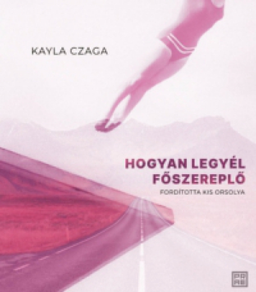 Kayla Czaga - Hogyan legyél főszereplő