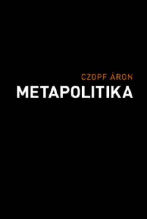 Czopf Áron - Metapolitika