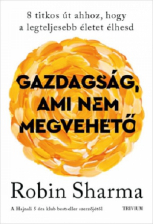 Robin Sharma - Gazdagság, ami nem megvehető