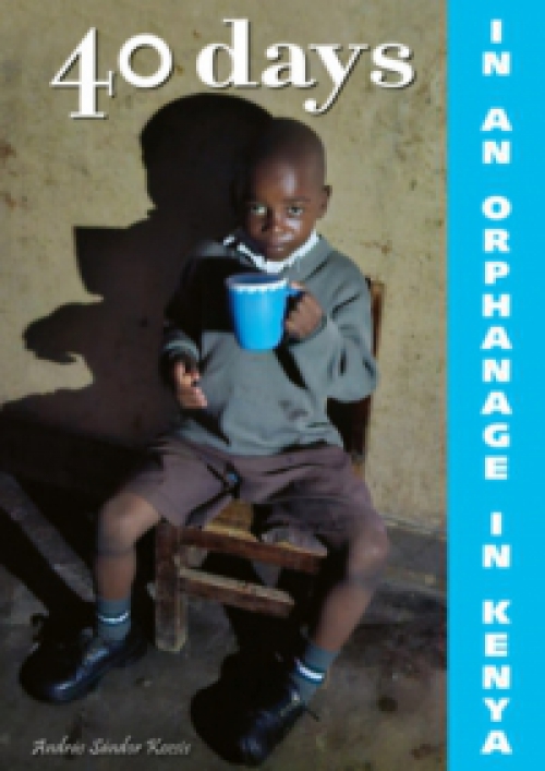 Kocsis András Sándor - 40 days in in orphanage in Kenya