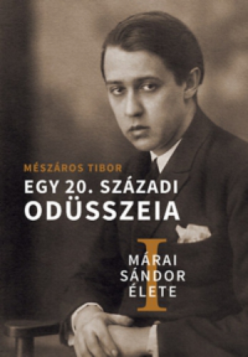 Mészáros Tibor - Márai Sándor élete I-II.