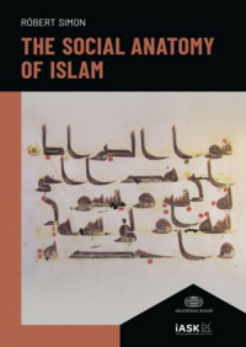 Simon Róbert - The Social Anatomy of Islam