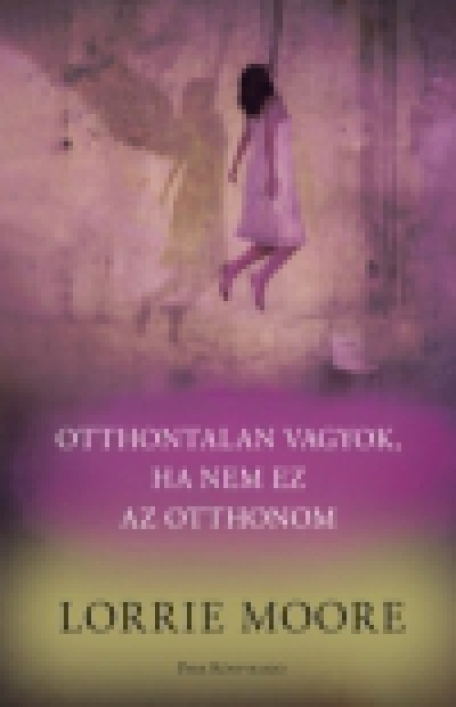 Otthontalan vagyok, ha nem ez az otthonom