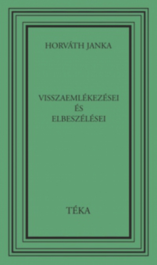 Horváth Janka - Horváth Janka visszaemlékezései és elbeszélései