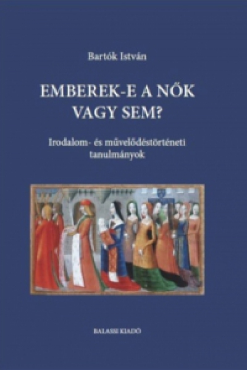 Bartók István - Emberek-e a nők vagy sem?